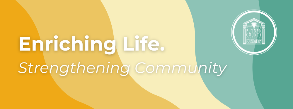 Putnam County Community Foundation  -  Enriching Life. Strengthening Communities.